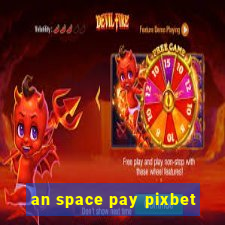 an space pay pixbet